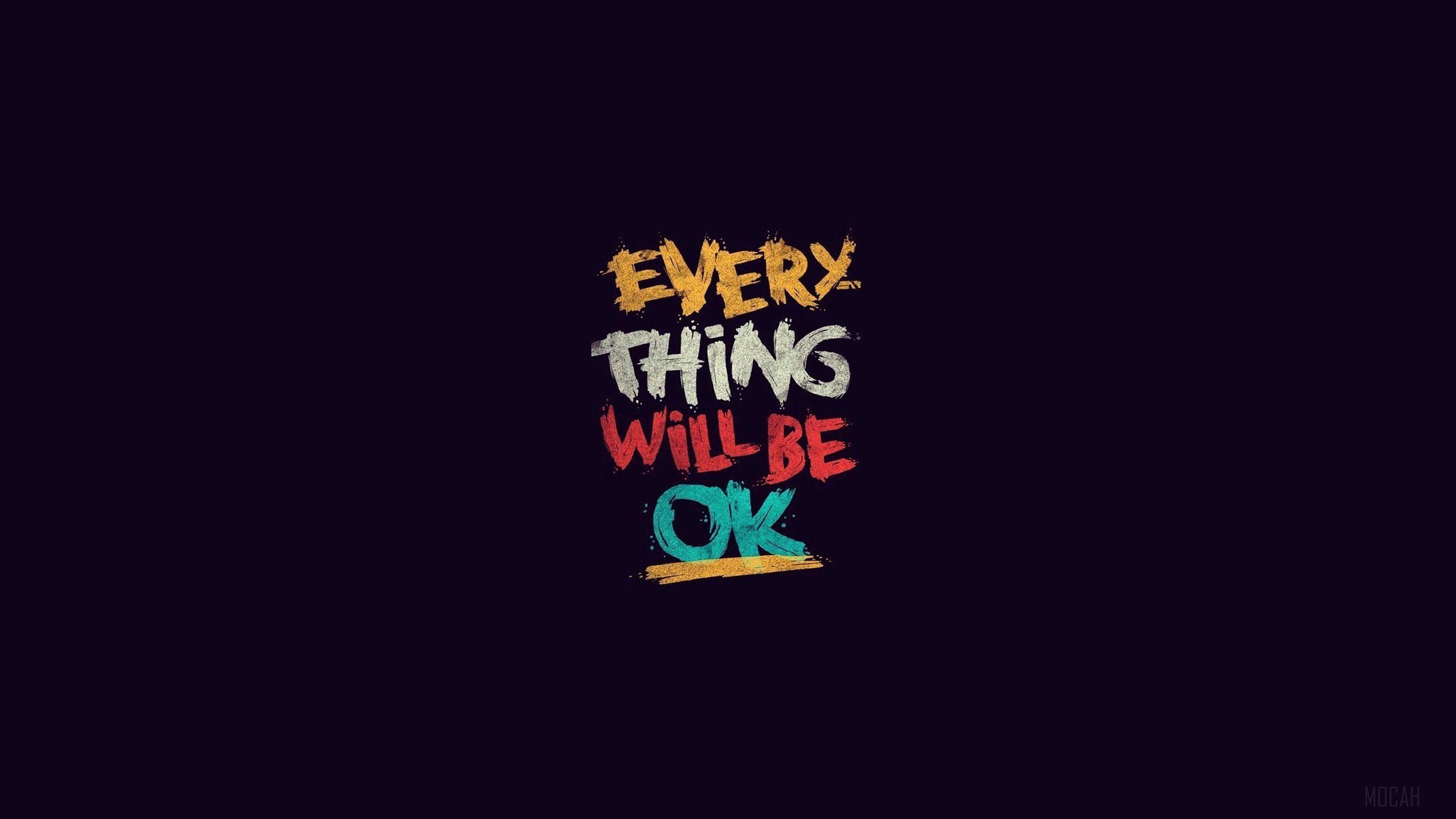 HD wallpaper, Everything Will Be Ok 4K